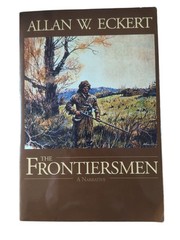 The Frontiersmen: A Narrative – Allan W. Eckert (2001, Paperback)