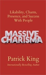 Massive Charisma: Likability, Charm, Presence, and Success With People (Paperbac
