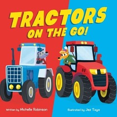 Tractors on the Go! by Jez Tuya Hardcover Book