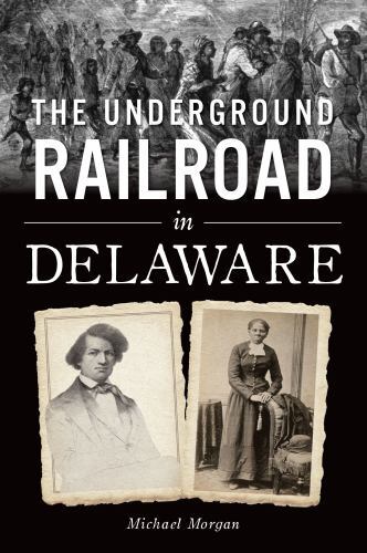 Underground Railroad in Delaware, The, Delaware, American Heritage, Paperback