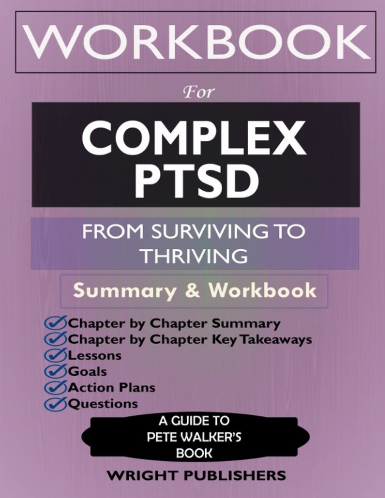 Workbook for Complex PTSD: From Surviving to Thriving by Pete Walker