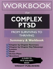 Workbook for Complex PTSD: From Surviving to Thriving by Pete Walker