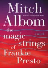 The Magic Strings of Frankie Presto: A Novel – Hardcover By Albom, Mitch – GOOD