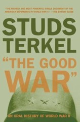The Good War: An Oral History of World War II by Terkel, Studs