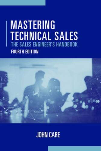 Mastering Technical Sales: The Sales Engineer’s Handbook, Fourth Edition by Care