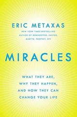 Miracles: What They Are, Why They – Hardcover, by Metaxas Eric – Very Good g
