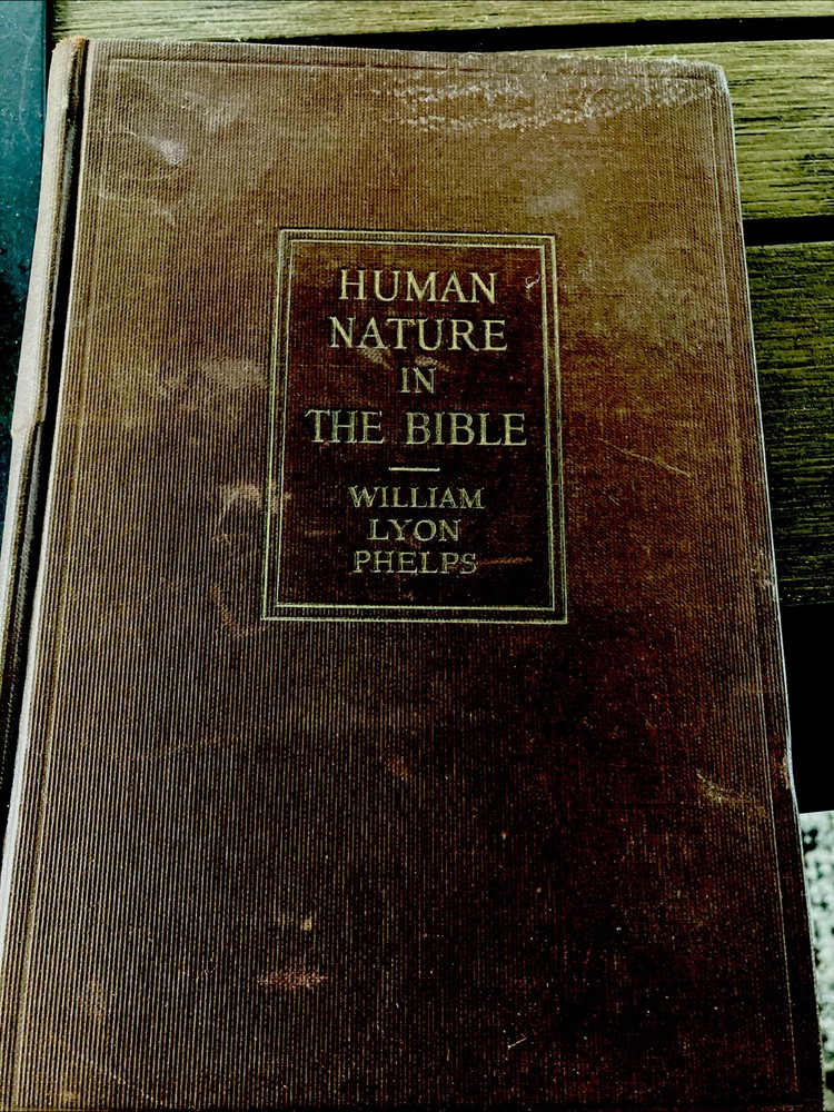 Human Nature In The Bible By William Lyon Phelps 1922 Rare First Edition Book