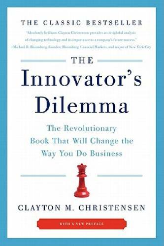 The Innovator’s Dilemma: The Revolutionary Book That Will Change the Way – GOOD