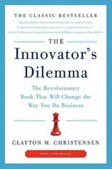 The Innovator’s Dilemma: The Revolutionary Book That Will Change the Way – GOOD