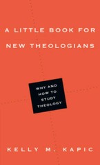 A Little Book for New Theologians: Why and How to Study Theology – GOOD