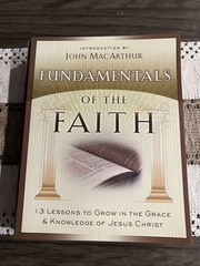 Fundamentals of the Faith : 13 Lessons to Grow in the Grace and Knowledge