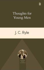 Thoughts For Young Men – Paperback By J.C. Ryle – GOOD