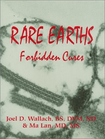 RARE EARTHS: FORBIDDEN CURES By Ma Lan & Joel D. Wallach **BRAND NEW**