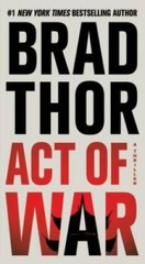 Act of War: A Thriller (The Scot Harvath Series) By Thor, Brad – VERY GOOD