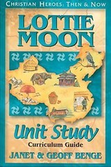 Lottie Moon Unit Study Guide by Benge, Janet; Benge, Geoff; Publishing, Ywam