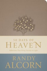50 Days of Heaven: Reflections That Bring Eternity to Light by Randy Alcorn: New