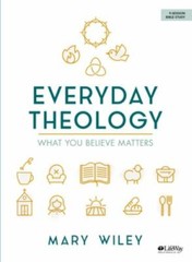 Everyday Theology – Bible Study Book: What You Believe Matters by