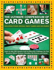 Ultimate Compendium of Card Games: Over 200 Games, Including Poker, Bridge, …