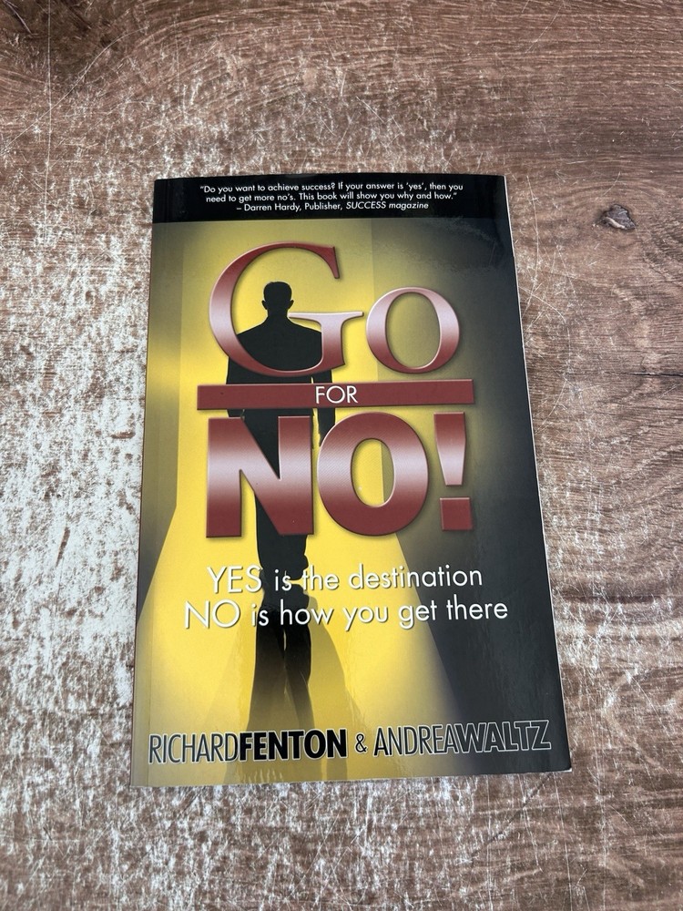 Go for No! : Yes Is the Destination, No Is How You Get There By Fenton/Waltz SC