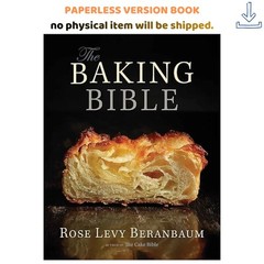 The Baking Bible: The Most Comprehensive Baking, Rose Levy Beranbaum 2014