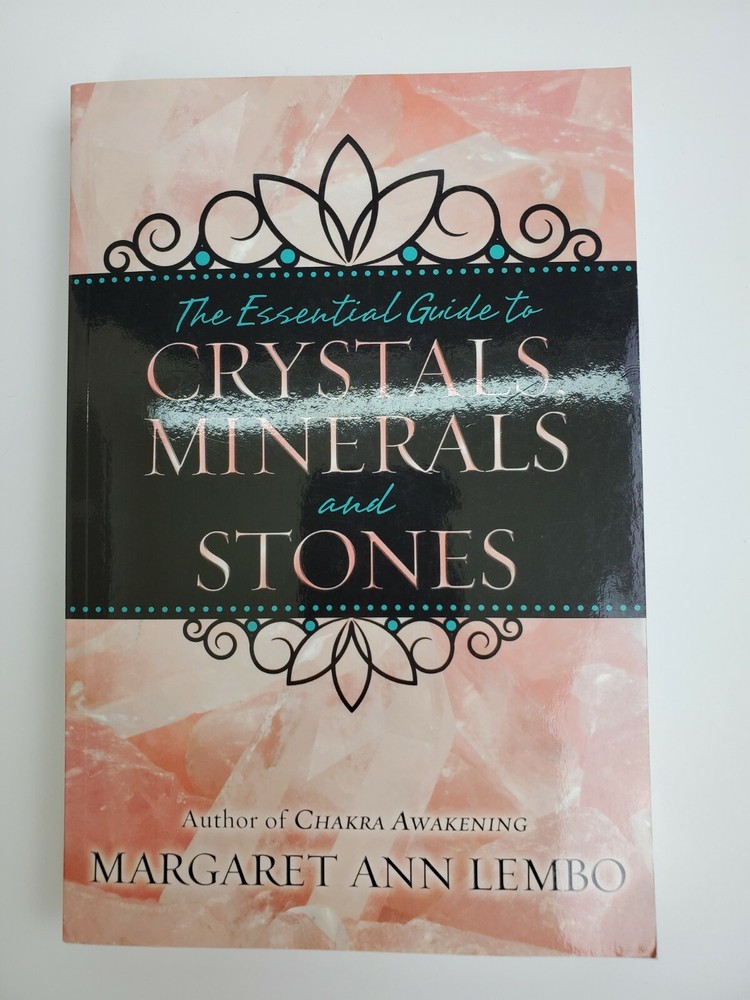 The Essential Guide to Crystals, Minerals and Stones by Margaret Ann Lembo