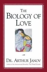 Biology of Love by Arthur Janov (2000, Hardcover)