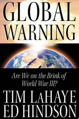 Global Warning: Are We on the Brink of World War III? by LaHaye, Tim,Hindson, Ed