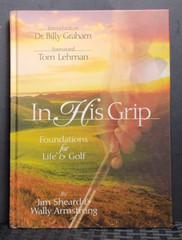 In His Grip Wally Armstrong 1998 HC Christian Golf Insights 128pp Good