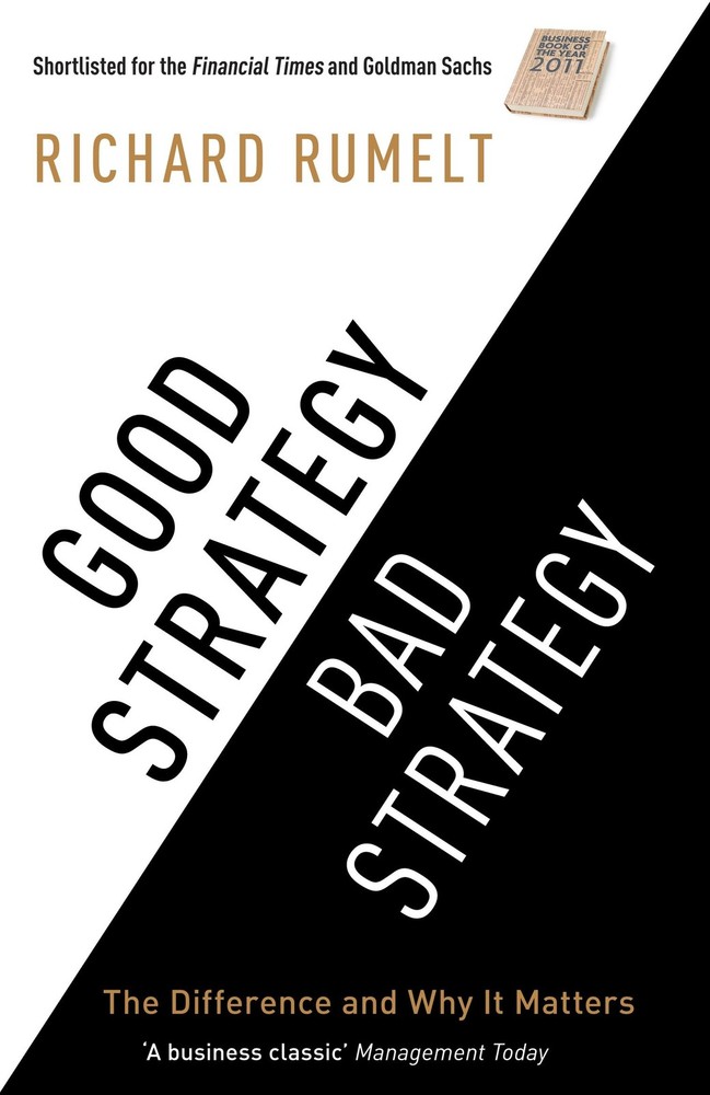 Good Strategy/Bad Strategy: The difference and why it matters