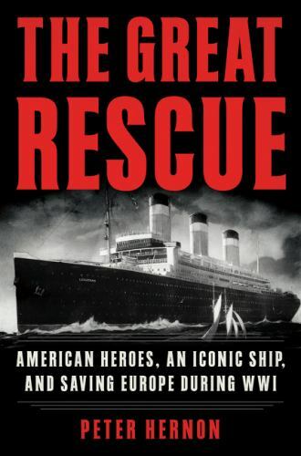The Great Rescue: American Heroes, an Iconic Ship, and the Race to Save Europe i