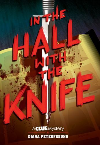 In the Hall with the Knife: A Clue Mystery, Book One by Peterfreund, Diana