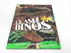 Clash Of The Dinos Watch Dinosaurs Do Battle By Jinny Johnson