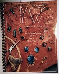 Moods in Wire : An Extended Guide to the Fine Art of Wirewrapping (2nd Ed)