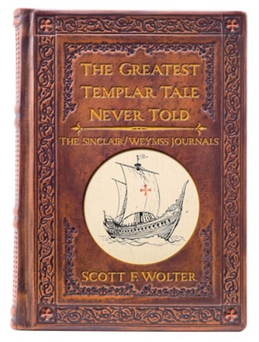 The Greatest Templar Tale Never Told: The Sinclair/Wemyss Journals by Wolter