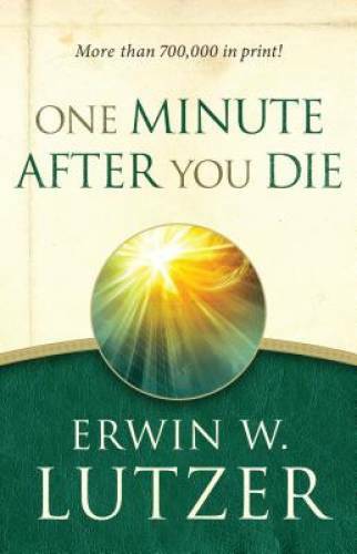 One Minute After You Die – Paperback By Lutzer, Erwin W. – VERY GOOD