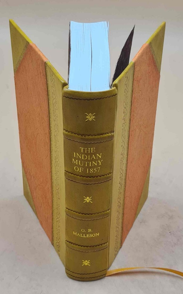 The Indian Mutiny Of 1857 By Colonel G. B. Malleson. 1906 [Leather Bound]
