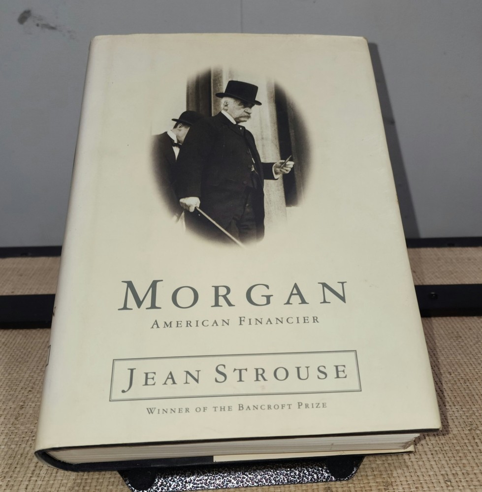 MORGAN AMERICAN FINANCIER Jean Strouse 1st Edition 1999 Hardcover Dust Jacket
