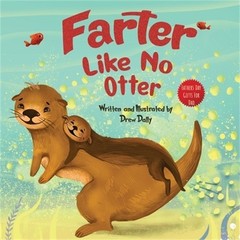 Farter Like No Otter: Fathers Day Gifts For Dad: A Picture Book with not-so-Gros