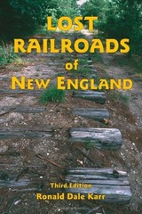 Lost Railroads of New England, 3rd edition (New England Rail Heritage Series…