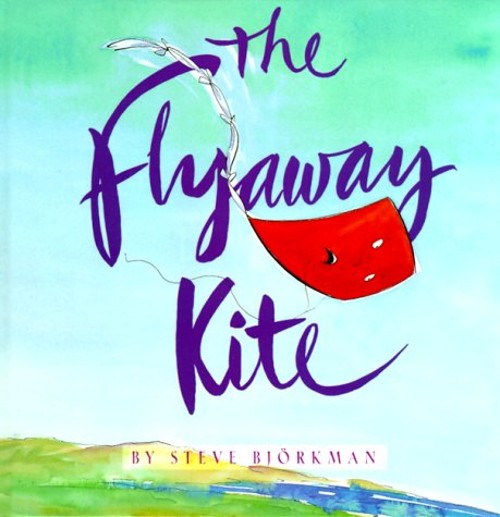 The Flyaway Kite Hardcover Steve Björkman