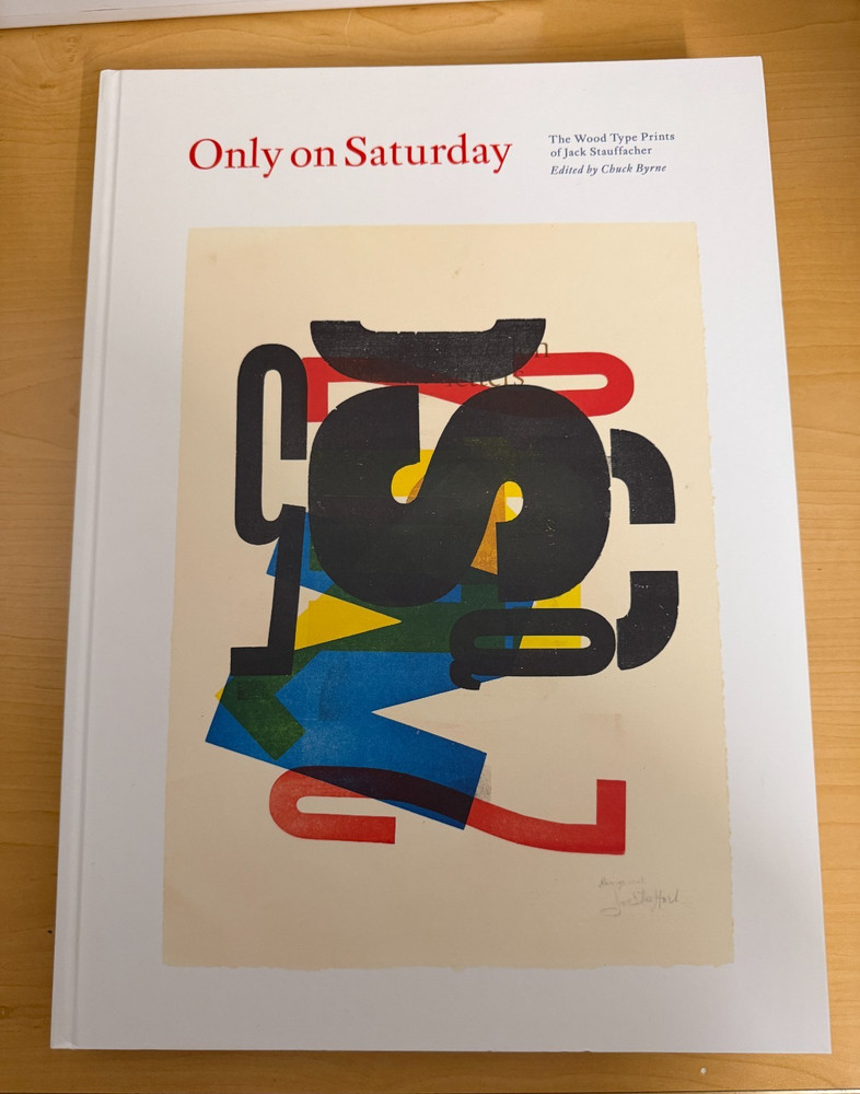 Only on Saturday: The Wood Type Prints of Jack Stauffacher – HC/LN