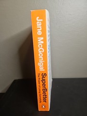 SuperBetter : The Power of Living Gamefully by Jane McGonigal