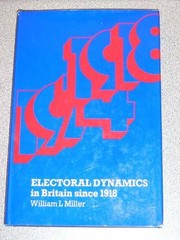 ELECTORAL DYNAMICS IN BRITAIN SINCE 1918 by William L Miller HTF 1977 HC w/ DJ