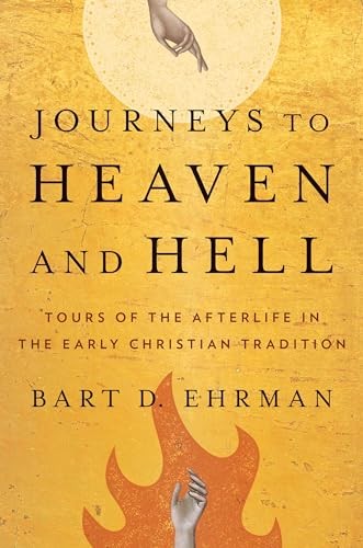 Journeys to Heaven and Hell: Tours of the Afterli… by Ehrman, Bart D. Hardback