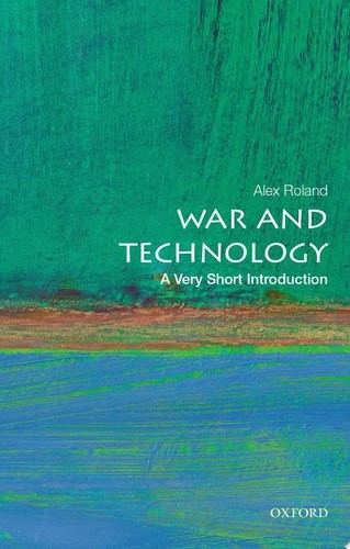 War and Technology: A Very Short Introduction (Very Short Introductions) – Rolan