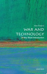 War and Technology: A Very Short Introduction (Very Short Introductions) – Rolan