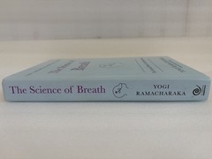 The Science of Breath: The Essential Works of Yogi Ramacharaka: (The Library of