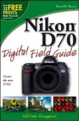 Nikon D70 Digital Field Guide – Paperback By Busch, David D. – GOOD