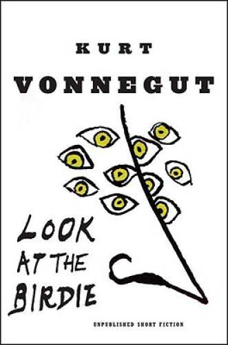 Look at the Birdie: Unpublished Short Fiction – Hardcover – GOOD