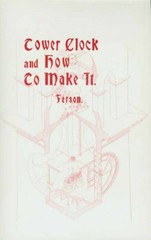 THE TOWER CLOCK & HOW TO MAKE IT 1903 book on University of Chicago clock, New!